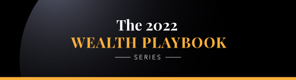 The 2022 Wealth Playbook series